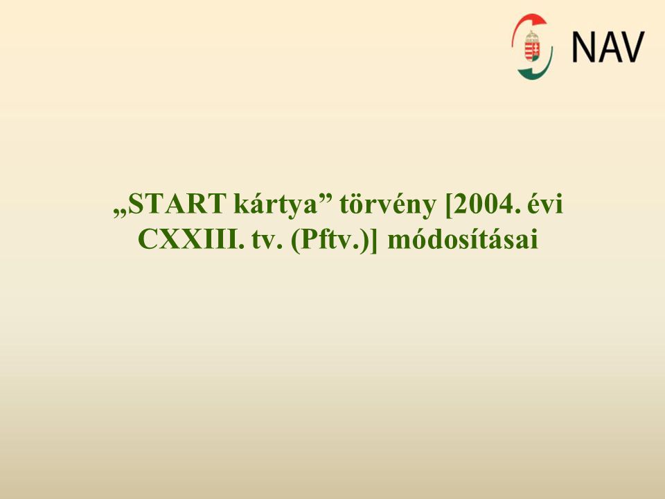 „START kártya törvény [2004. évi CXXIII. tv. (Pftv.)] módosításai