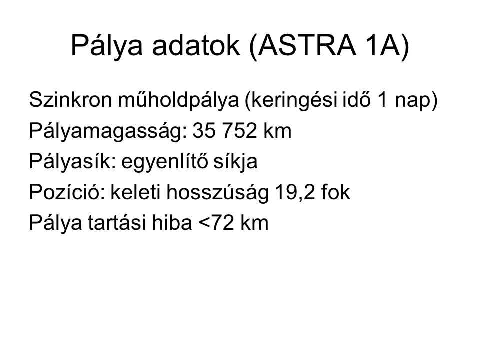 Pálya adatok (ASTRA 1A) Szinkron műholdpálya (keringési idő 1 nap)