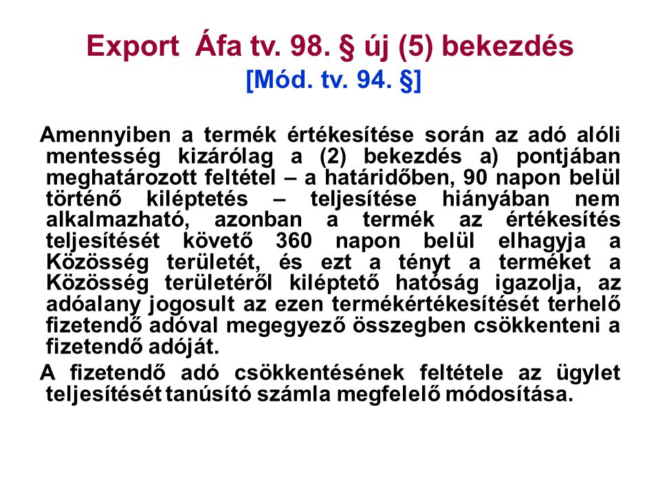 Export Áfa tv. 98. § új (5) bekezdés [Mód. tv. 94. §]