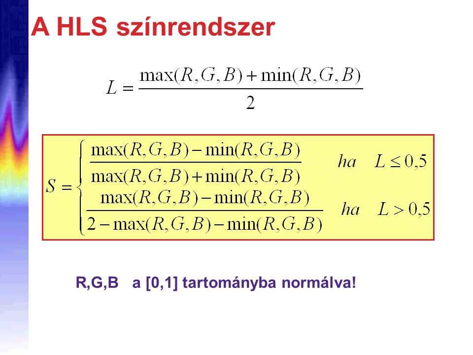 A HLS színrendszer R,G,B a [0,1] tartományba normálva!