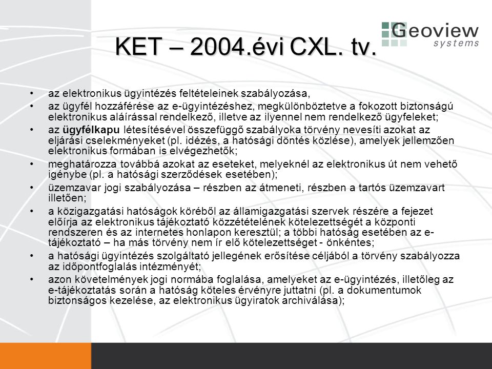 KET – 2004.évi CXL. tv. az elektronikus ügyintézés feltételeinek szabályozása,