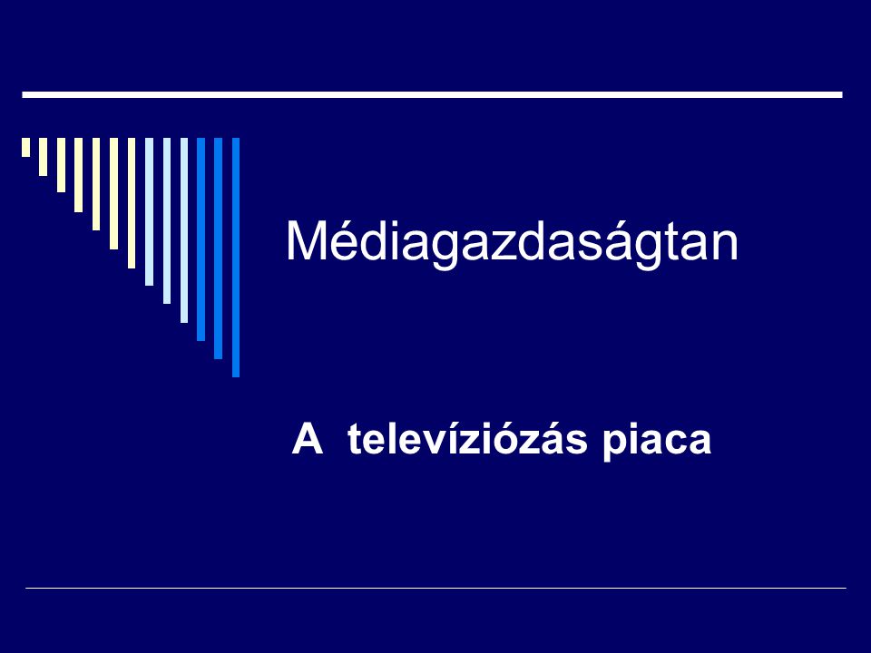 Médiagazdaságtan A televíziózás piaca