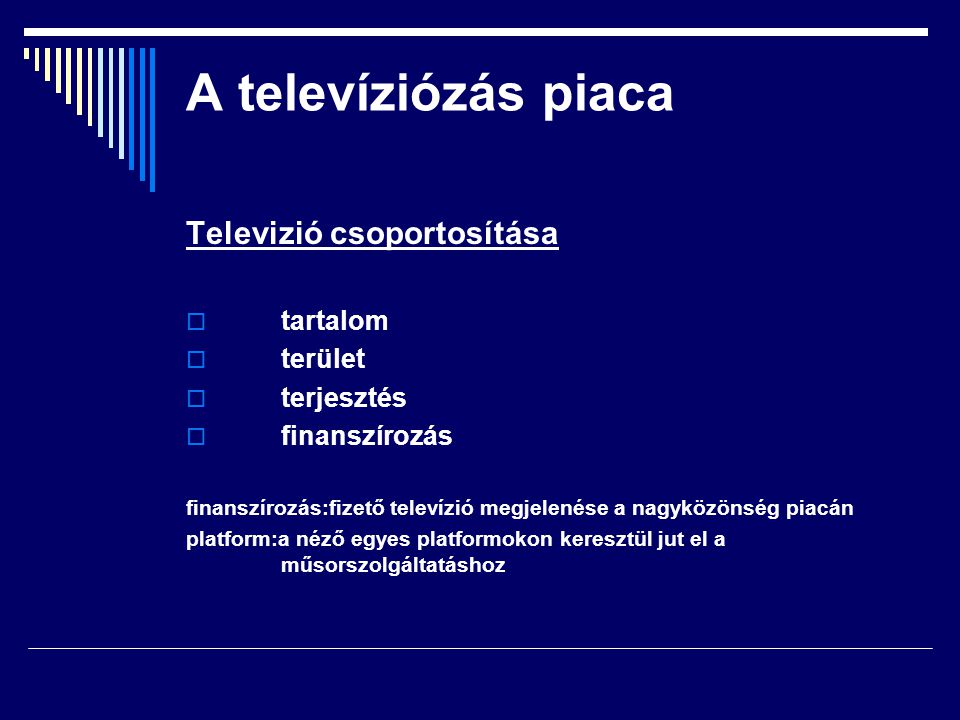 A televíziózás piaca Televizió csoportosítása tartalom terület