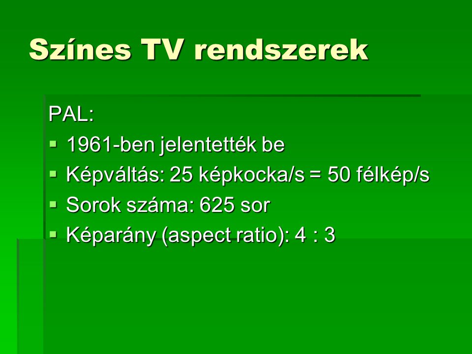 Színes TV rendszerek PAL: 1961-ben jelentették be