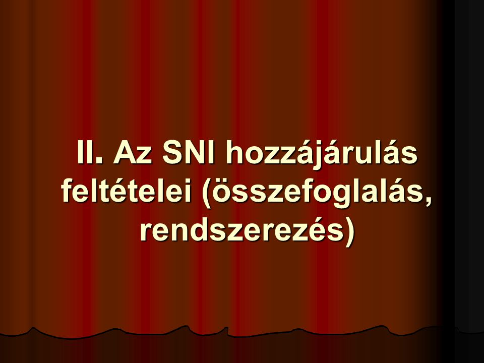 II. Az SNI hozzájárulás feltételei (összefoglalás, rendszerezés)