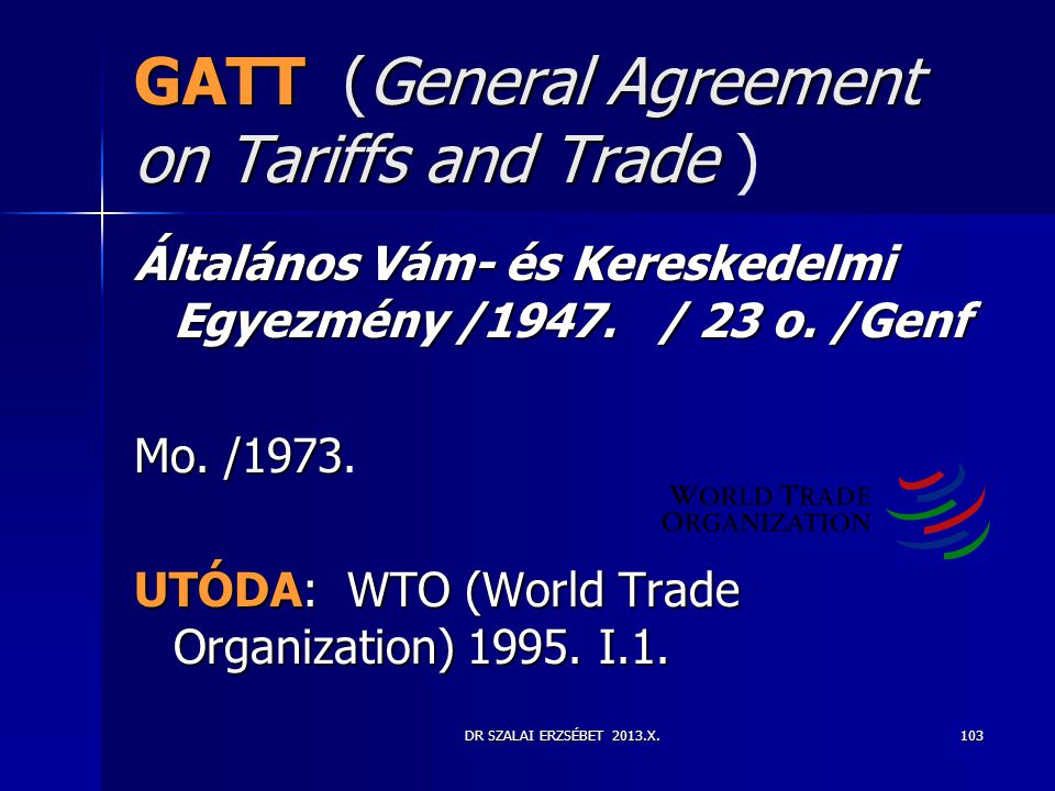 GATT (General Agreement on Tariffs and Trade )