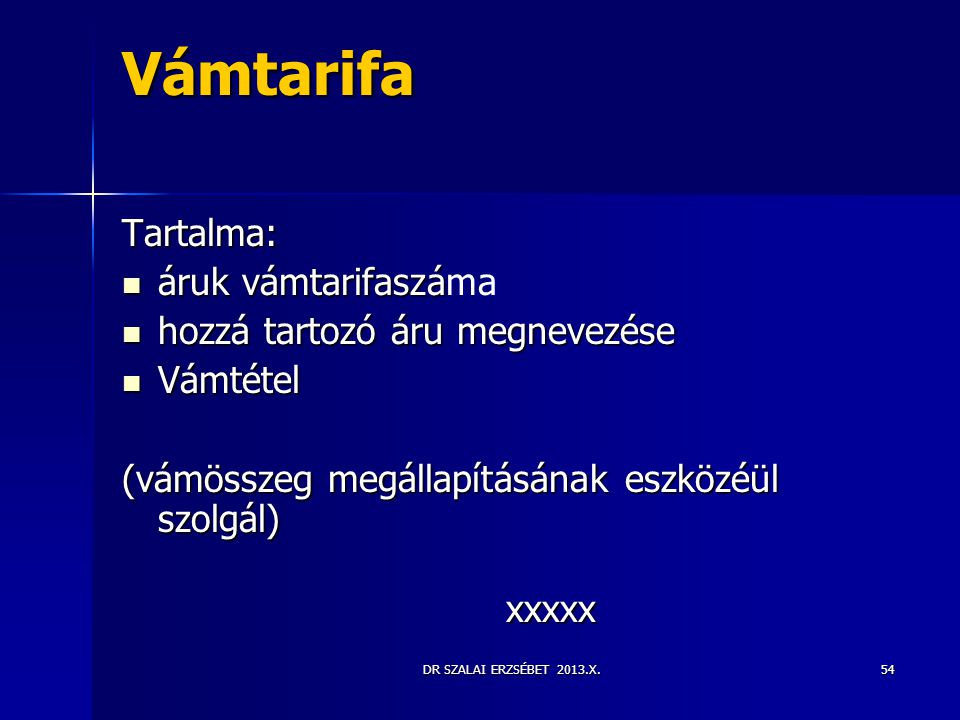Vámtarifa Tartalma: áruk vámtarifaszáma hozzá tartozó áru megnevezése