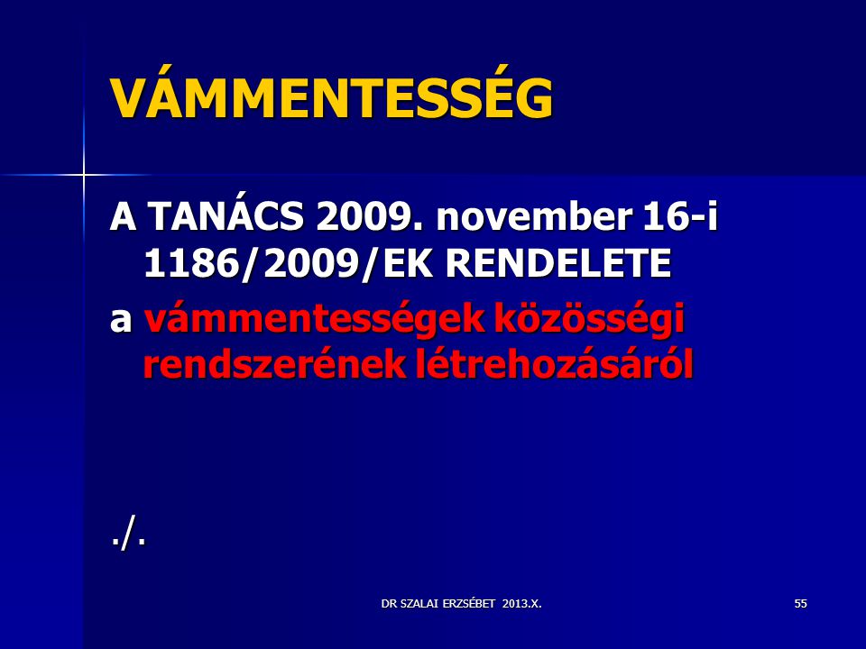VÁMMENTESSÉG A TANÁCS november 16-i 1186/2009/EK RENDELETE