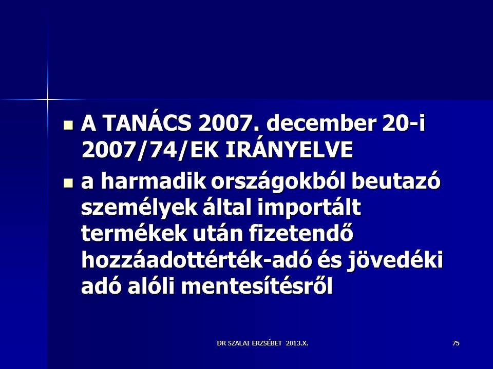 A TANÁCS december 20-i 2007/74/EK IRÁNYELVE