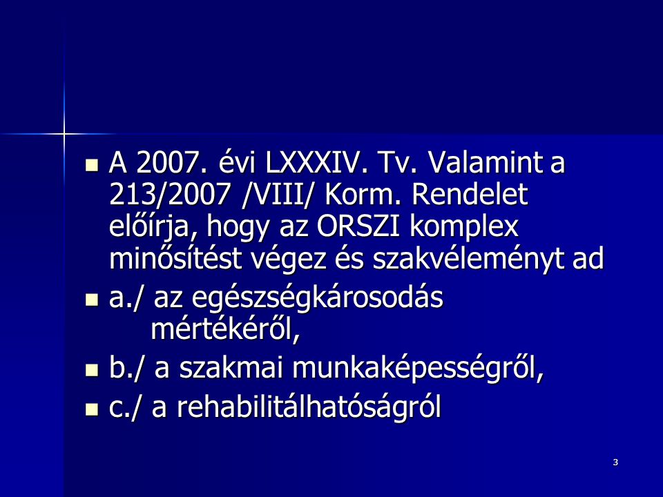 A évi LXXXIV. Tv. Valamint a 213/2007 /VIII/ Korm