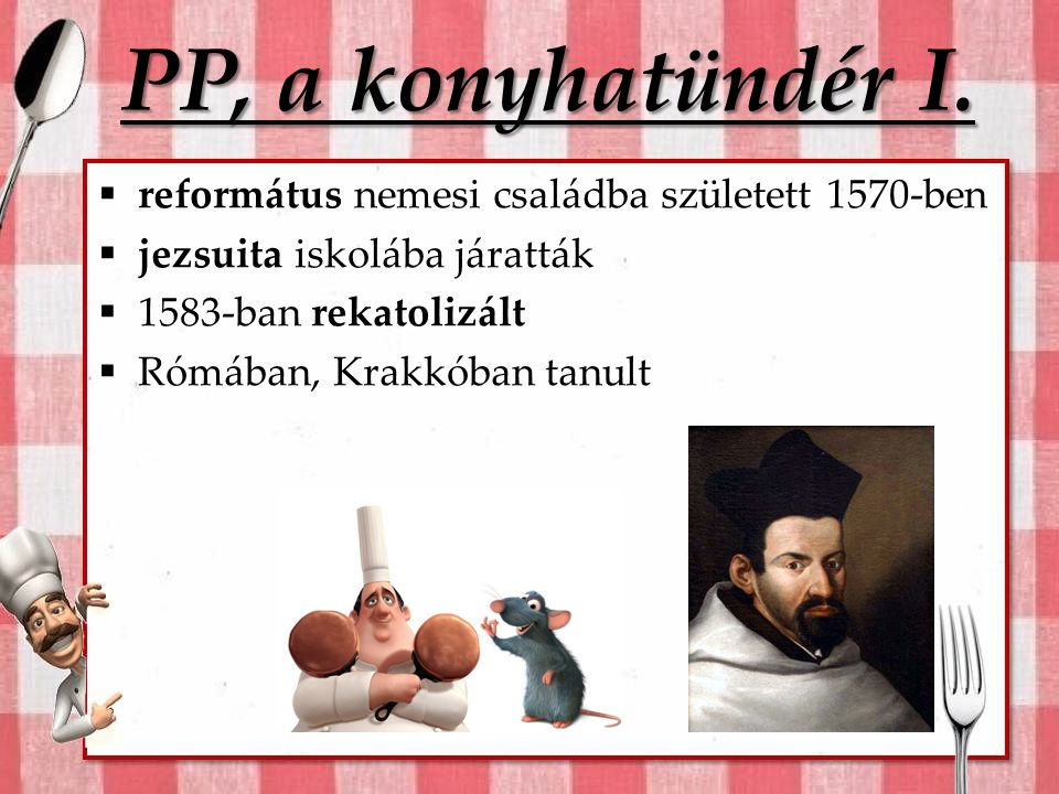 PP, a konyhatündér I. református nemesi családba született 1570-ben