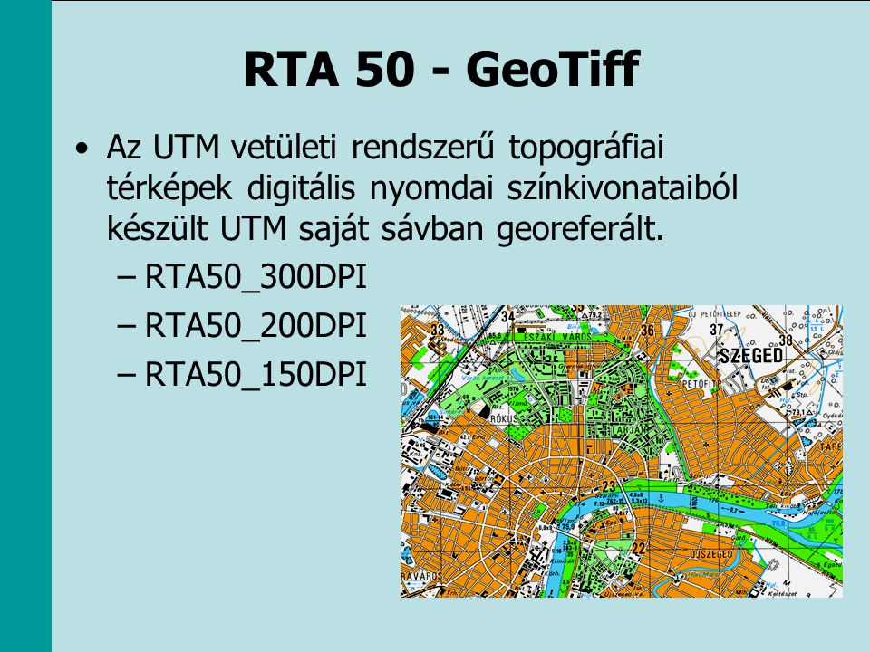 RTA 50 - GeoTiff Az UTM vetületi rendszerű topográfiai térképek digitális nyomdai színkivonataiból készült UTM saját sávban georeferált.