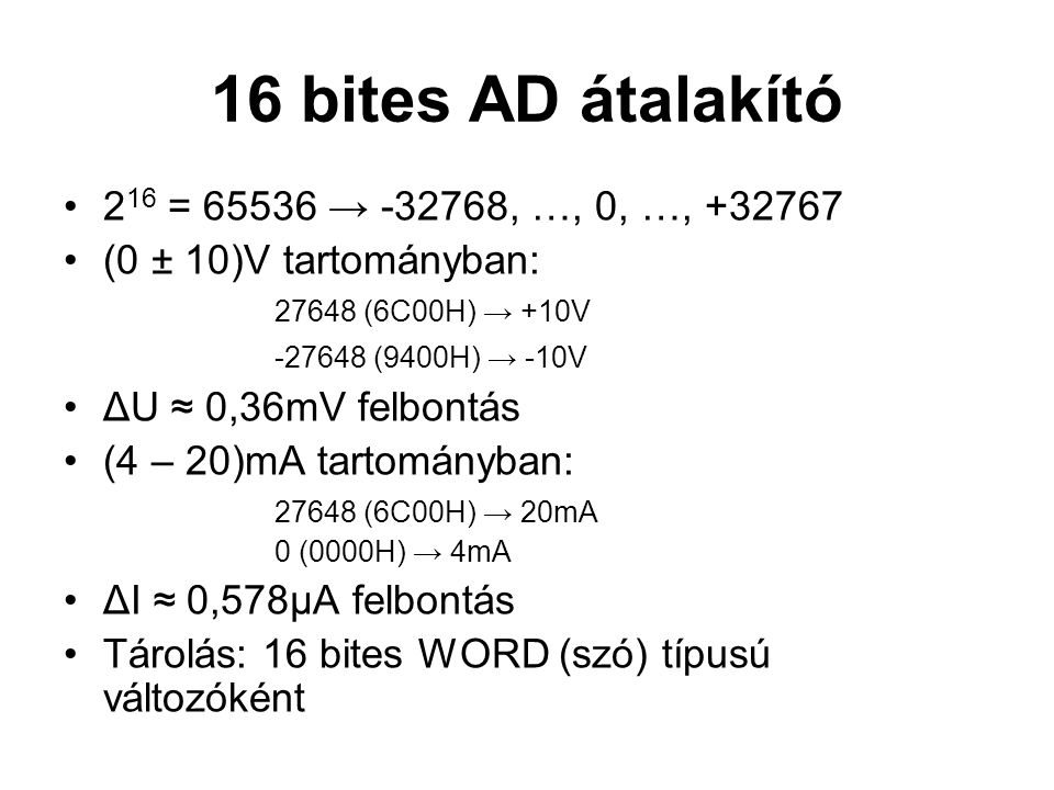16 bites AD átalakító 216 = → , …, 0, …,
