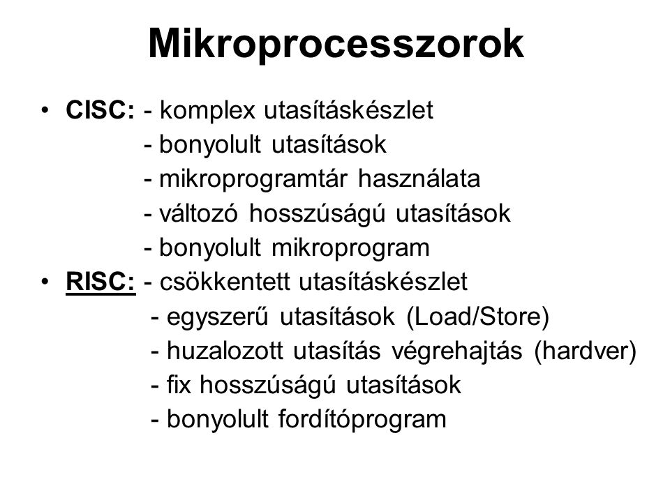 Mikroprocesszorok CISC: - komplex utasításkészlet