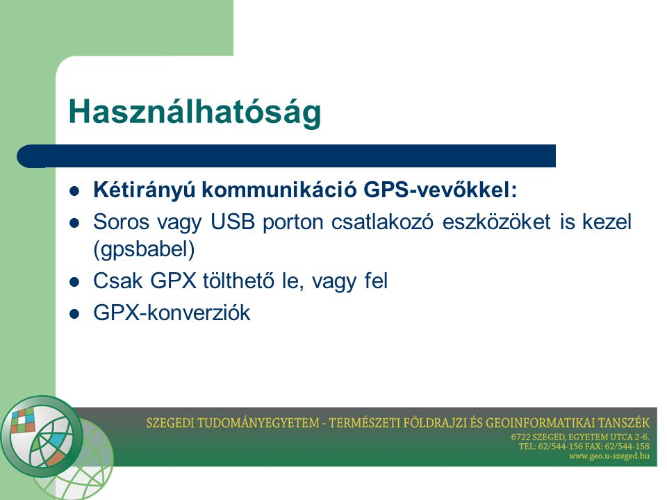 Használhatóság Kétirányú kommunikáció GPS-vevőkkel:
