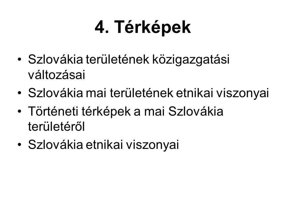 4. Térképek Szlovákia területének közigazgatási változásai