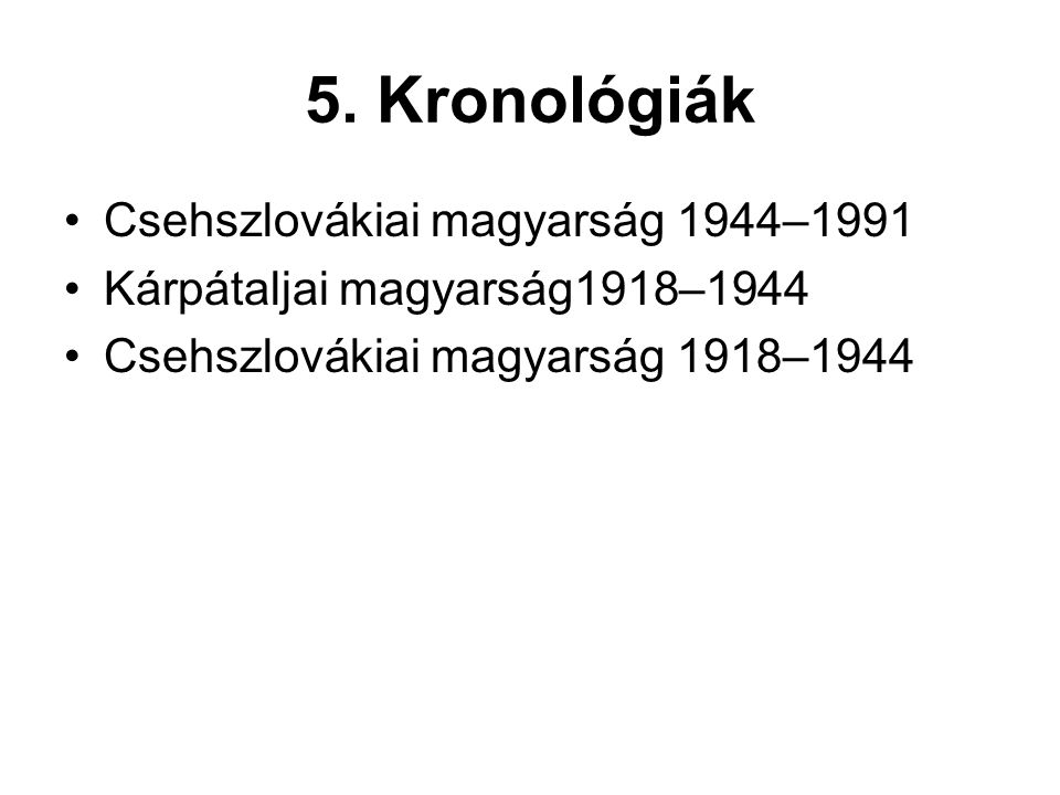 5. Kronológiák Csehszlovákiai magyarság 1944–1991