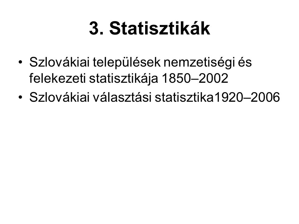 3. Statisztikák Szlovákiai települések nemzetiségi és felekezeti statisztikája 1850–2002.