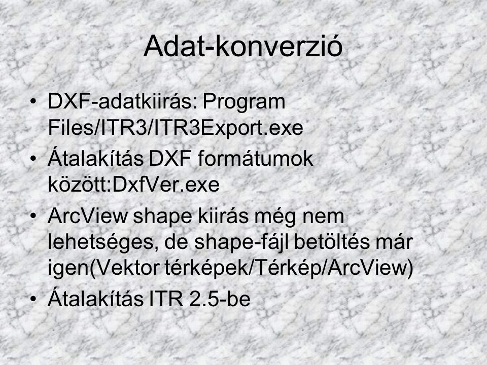 Adat-konverzió DXF-adatkiirás: Program Files/ITR3/ITR3Export.exe