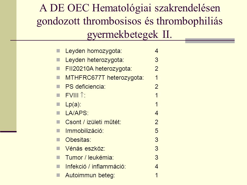 A DE OEC Hematológiai szakrendelésen gondozott thrombosisos és thrombophiliás gyermekbetegek II.