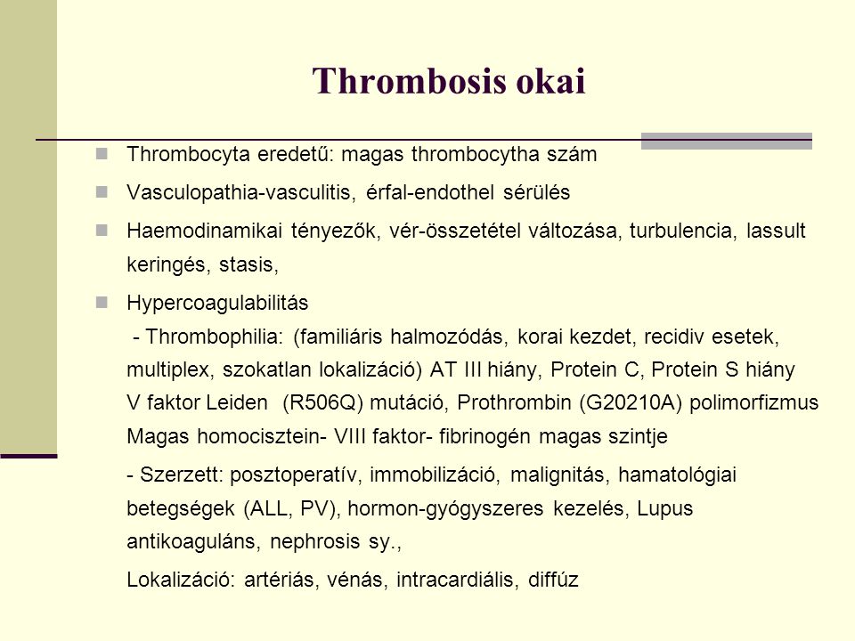 Thrombosis okai Thrombocyta eredetű: magas thrombocytha szám