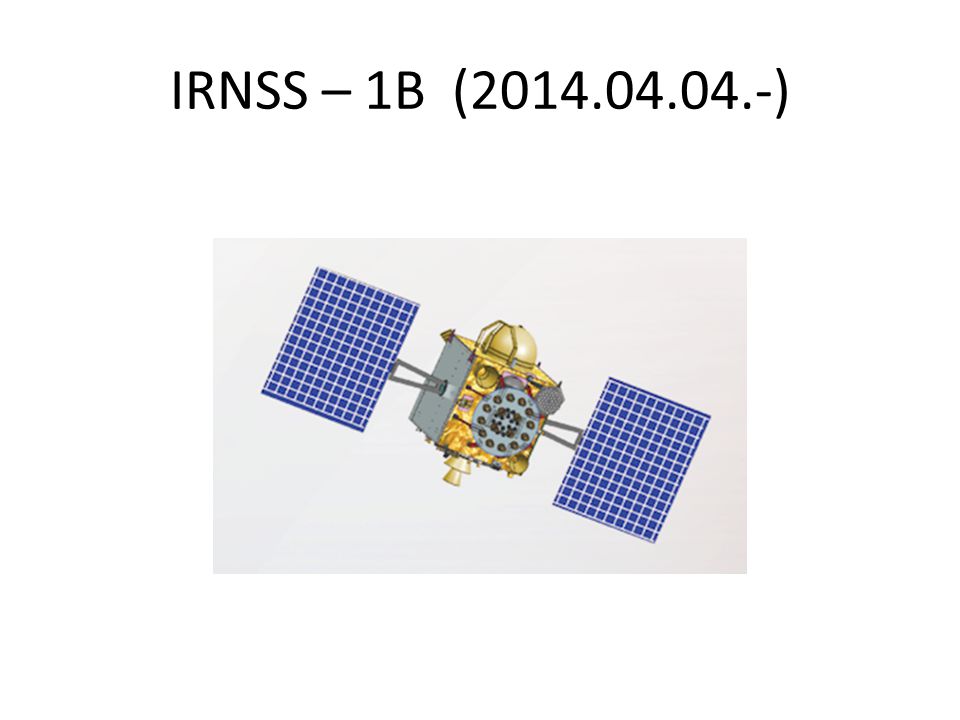 IRNSS – 1B ( )