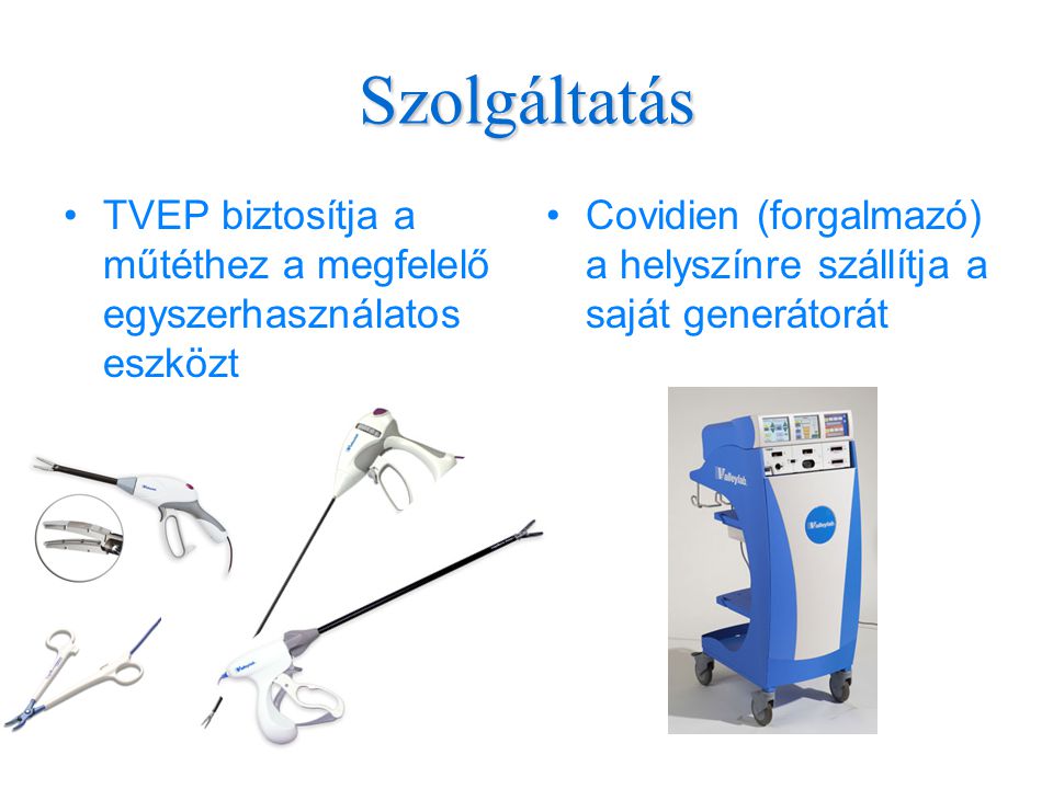 Szolgáltatás TVEP biztosítja a műtéthez a megfelelő egyszerhasználatos eszközt.