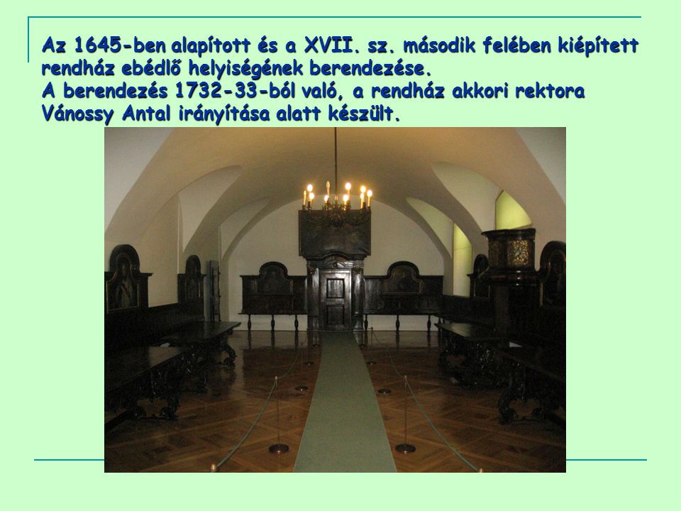 Az 1645-ben alapított és a XVII. sz