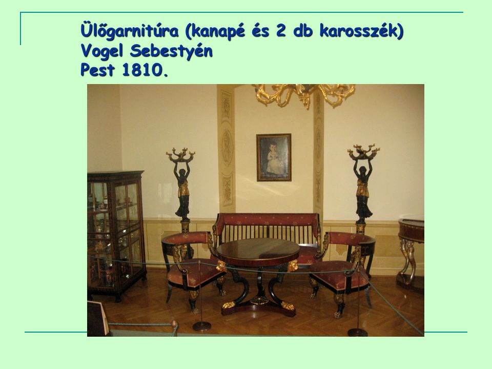 Ülőgarnitúra (kanapé és 2 db karosszék) Vogel Sebestyén Pest 1810.