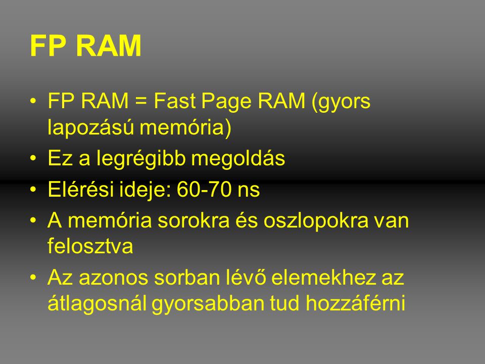 FP RAM FP RAM = Fast Page RAM (gyors lapozású memória)