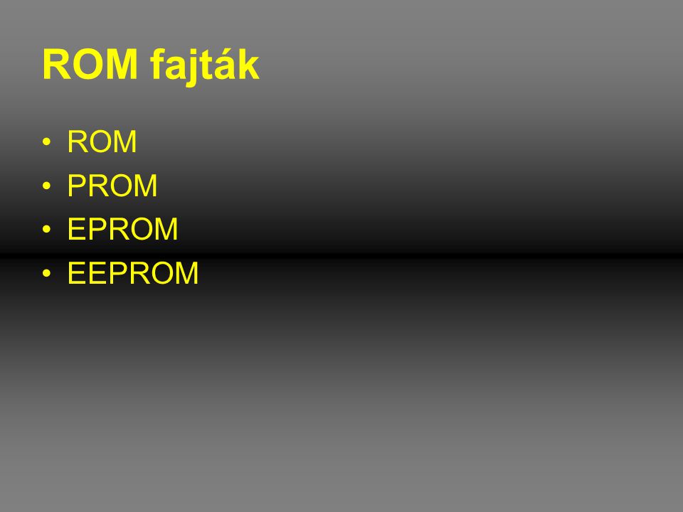 ROM fajták ROM PROM EPROM EEPROM