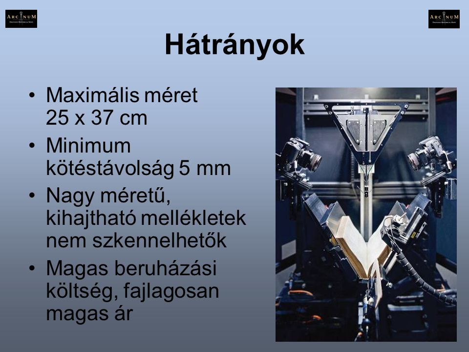 Hátrányok Maximális méret 25 x 37 cm Minimum kötéstávolság 5 mm