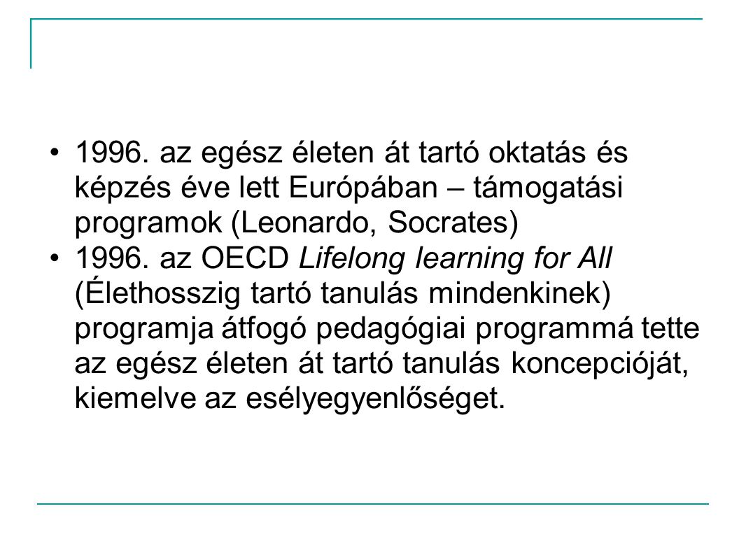 1996. az egész életen át tartó oktatás és képzés éve lett Európában – támogatási programok (Leonardo, Socrates)