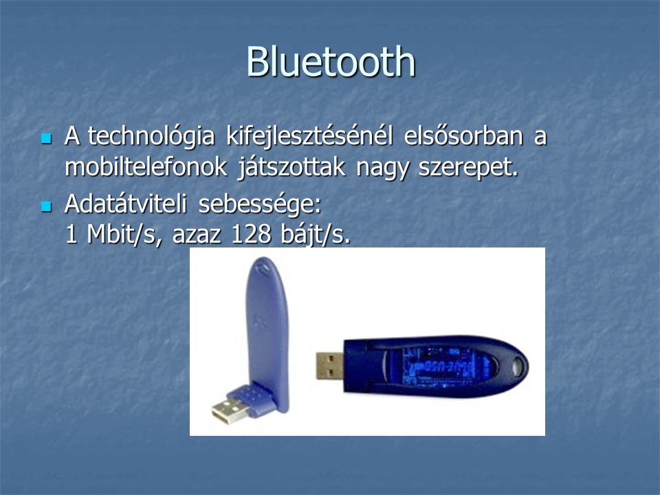 Bluetooth A technológia kifejlesztésénél elsősorban a mobiltelefonok játszottak nagy szerepet.
