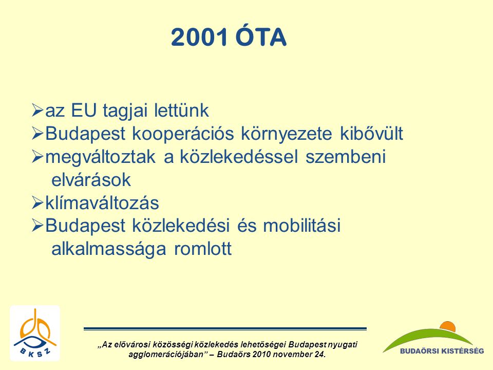 2001 ÓTA az EU tagjai lettünk Budapest kooperációs környezete kibővült