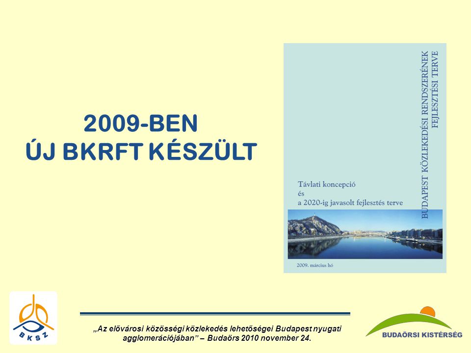 2009-BEN ÚJ BKRFT KÉSZÜLT.