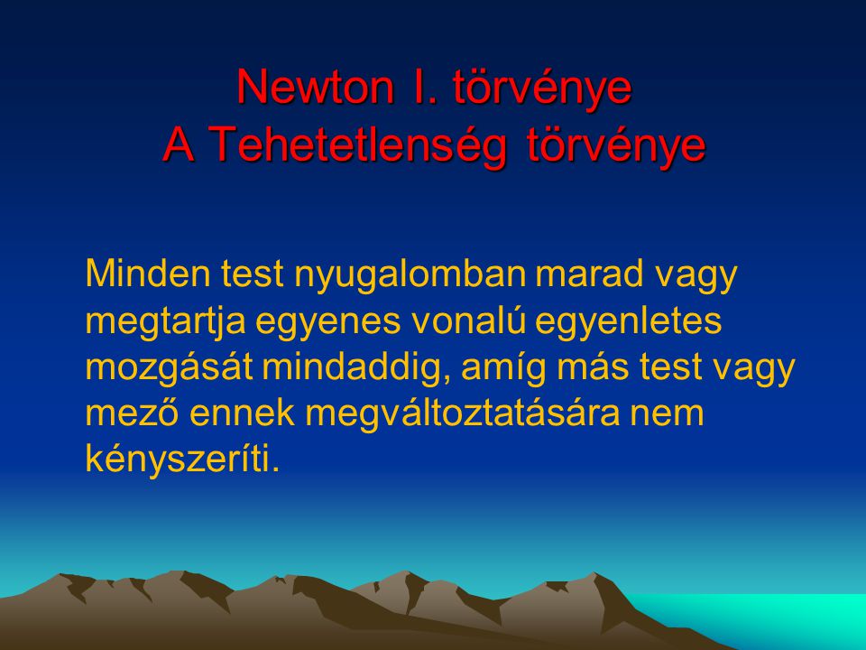 Newton I. törvénye A Tehetetlenség törvénye