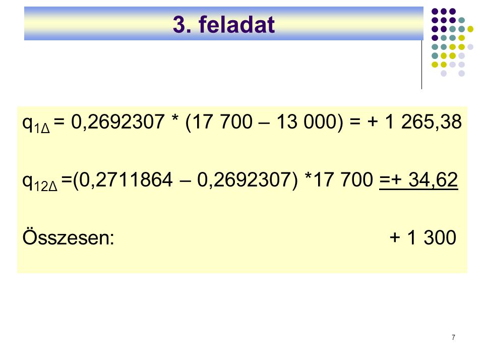 3. feladat q1Δ = 0, * ( – ) = ,38. q12Δ =(0, – 0, ) * =+ 34,62.