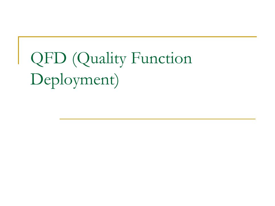 QFD (Quality Function Deployment)
