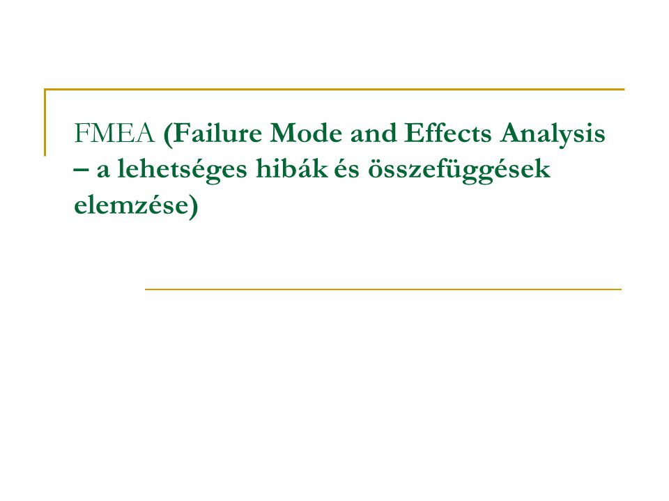 FMEA (Failure Mode and Effects Analysis – a lehetséges hibák és összefüggések elemzése)