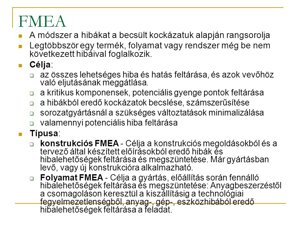 FMEA A módszer a hibákat a becsült kockázatuk alapján rangsorolja