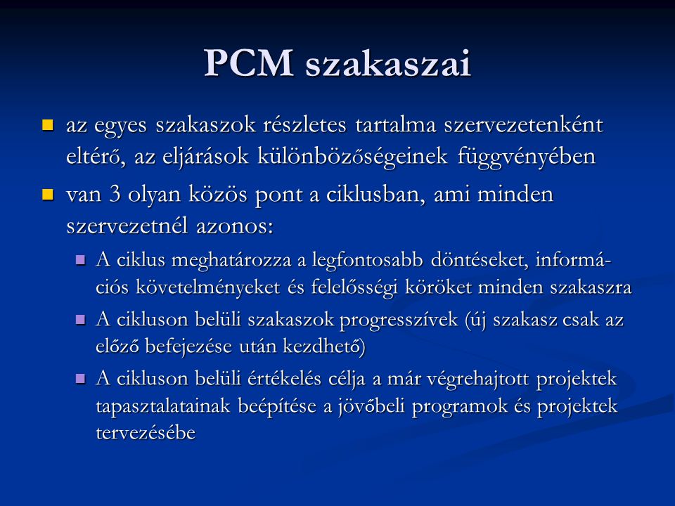 PCM szakaszai az egyes szakaszok részletes tartalma szervezetenként eltérő, az eljárások különbözőségeinek függvényében.