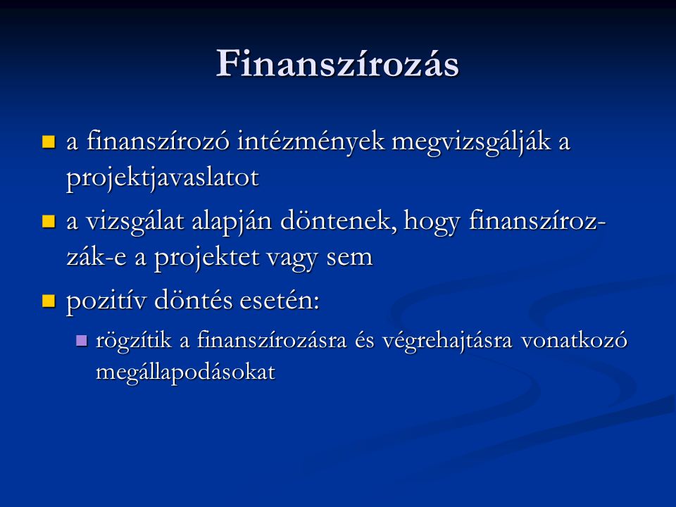 Finanszírozás a finanszírozó intézmények megvizsgálják a projektjavaslatot.