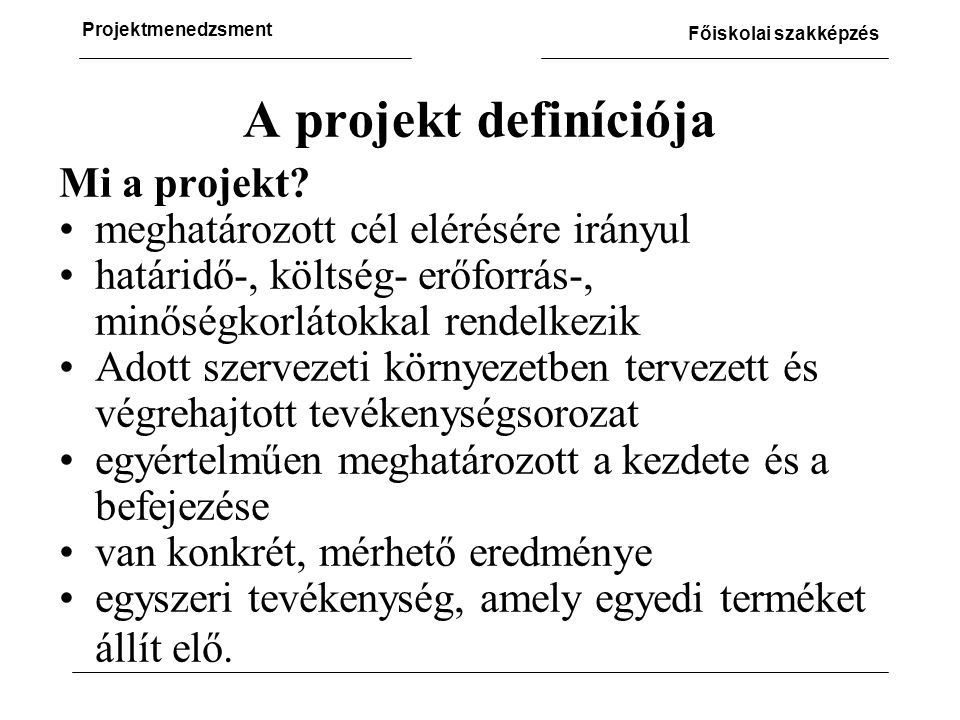 A projekt definíciója Mi a projekt