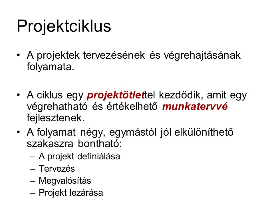Projektciklus A projektek tervezésének és végrehajtásának folyamata.