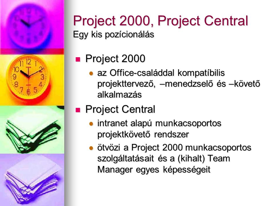 Project 2000, Project Central Egy kis pozícionálás