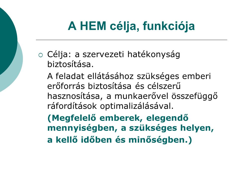 A HEM célja, funkciója Célja: a szervezeti hatékonyság biztosítása.