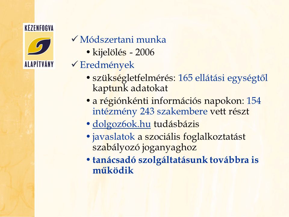Módszertani munka kijelölés Eredmények. szükségletfelmérés: 165 ellátási egységtől kaptunk adatokat.