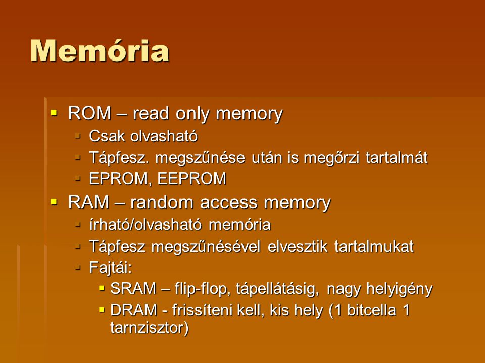 Memória ROM – read only memory RAM – random access memory