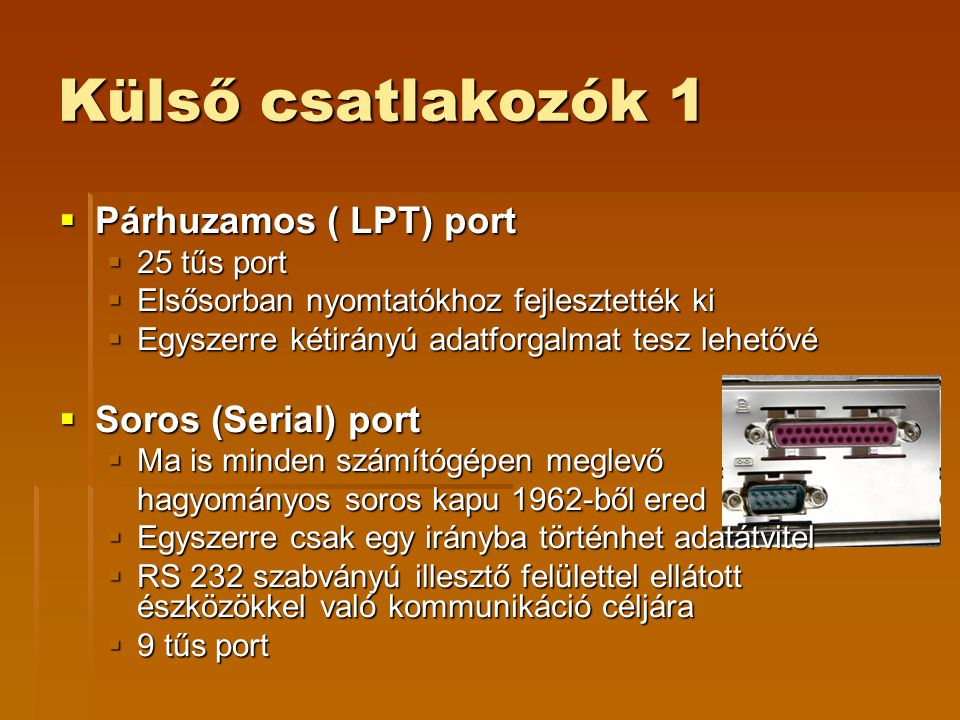 Külső csatlakozók 1 Párhuzamos ( LPT) port Soros (Serial) port